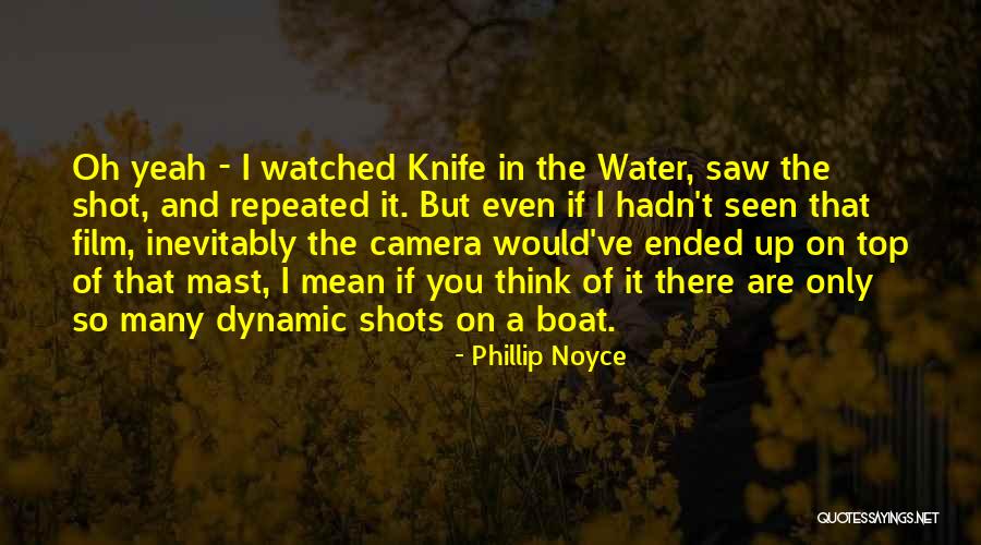 Phillip Noyce Quotes 1994651