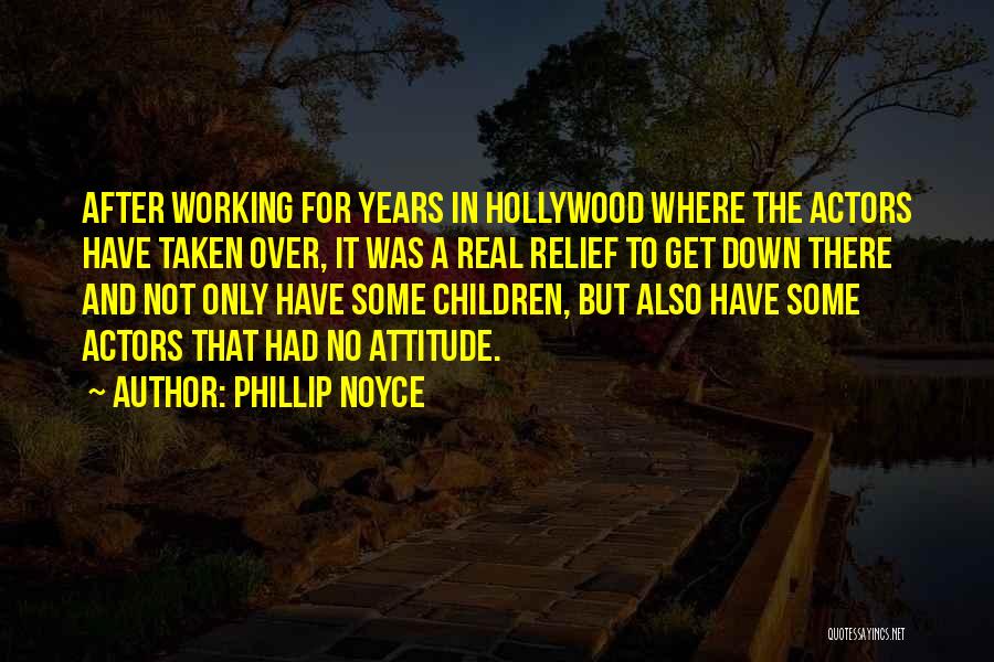 Phillip Noyce Quotes 2128433