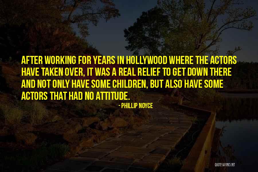 Phillip Noyce Quotes 2128433