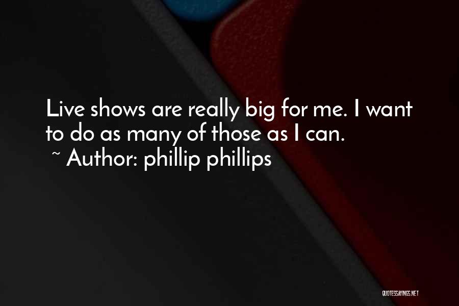 Phillip Phillips Quotes 2219962