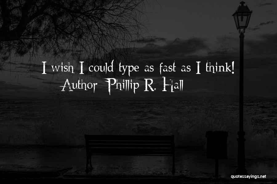 Phillip R. Hall Quotes 1901608