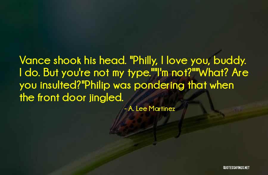 Philly Love Quotes By A. Lee Martinez Philly Love Quotes By A. Lee Martinez