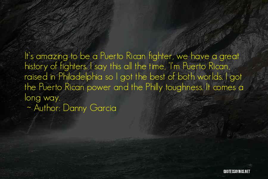 Philly Quotes By Danny Garcia