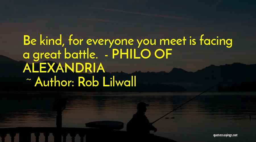 Philo Alexandria Quotes By Rob Lilwall