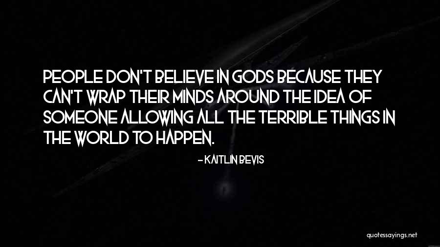 Philoshophy Quotes By Kaitlin Bevis Philoshophy Quotes By Kaitlin Bevis