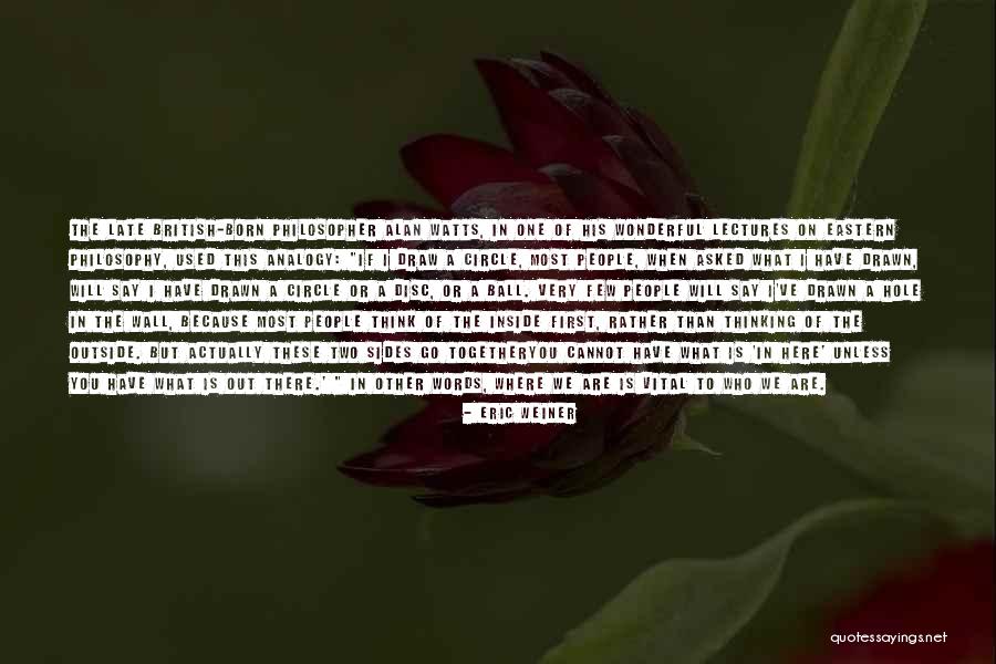 Philosopher Alan Watts Quotes By Eric Weiner Philosopher Alan Watts Quotes By Eric Weiner