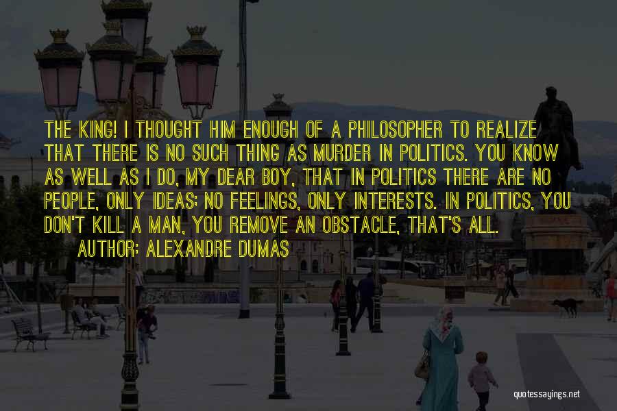 Philosopher King Quotes By Alexandre Dumas