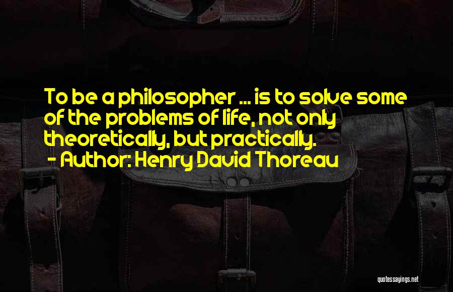 Philosopher Quotes By Henry David Thoreau