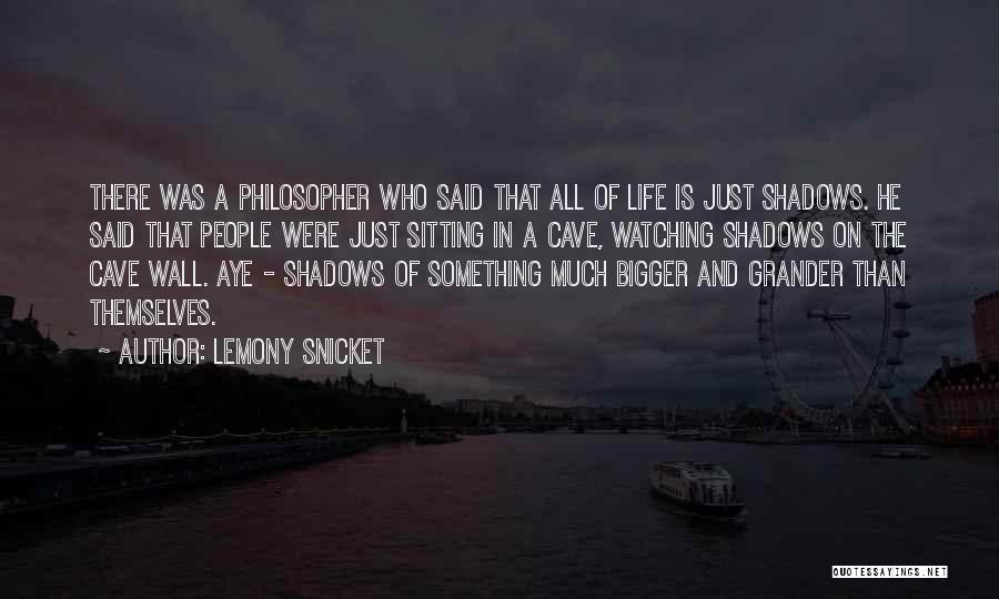 Philosopher Quotes By Lemony Snicket