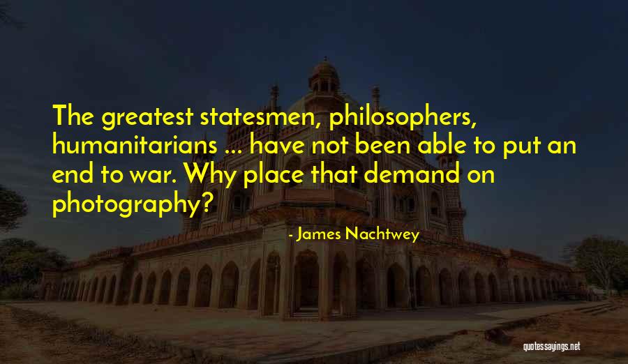 Philosophers Greatest Quotes By James Nachtwey Philosophers Greatest Quotes By James Nachtwey