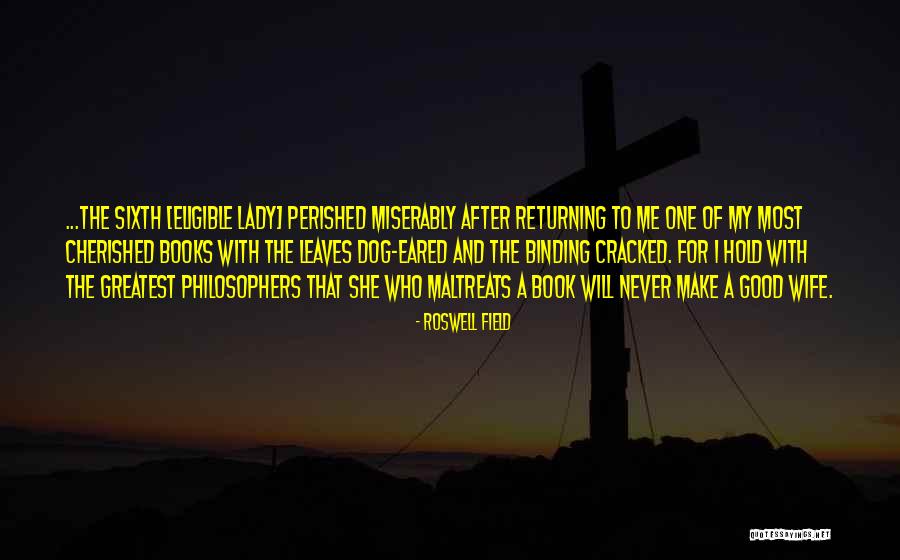 Philosophers Greatest Quotes By Roswell Field Philosophers Greatest Quotes By Roswell Field