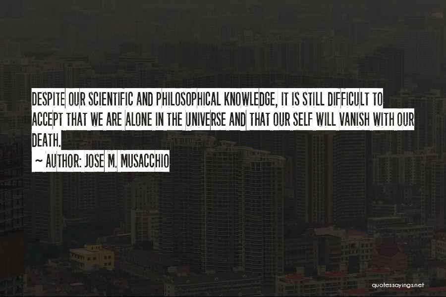 Philosophical Death Quotes By Jose M. Musacchio