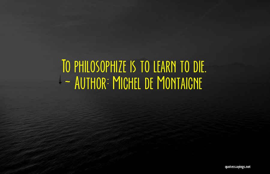 Philosophical Death Quotes By Michel De Montaigne