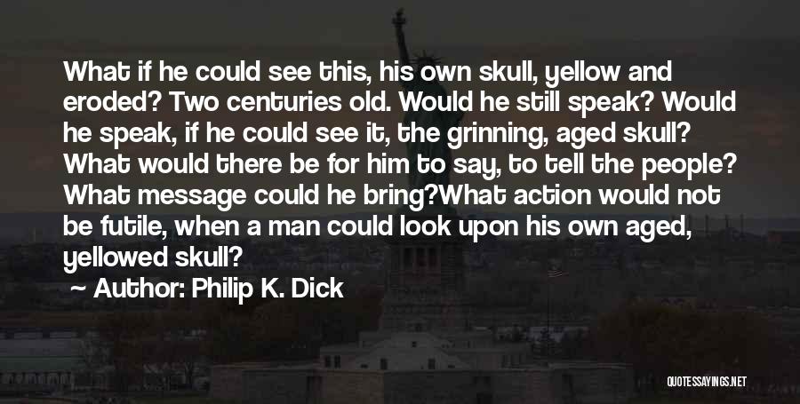 Philosophical Death Quotes By Philip K. Dick