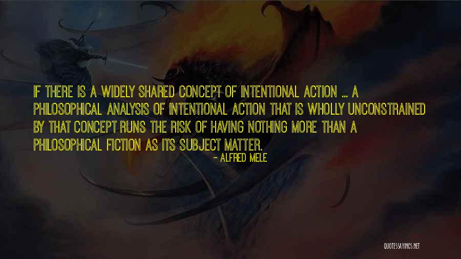 Philosophical Fiction Quotes By Alfred Mele Philosophical Fiction Quotes By Alfred Mele