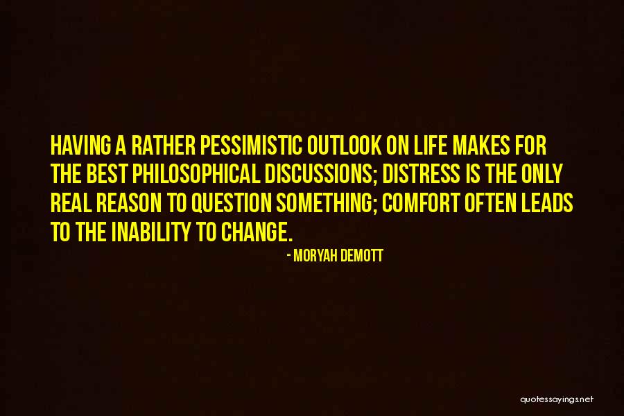 Philosophical Outlook On Life Quotes By Moryah DeMott Philosophical Outlook On Life Quotes By Moryah DeMott