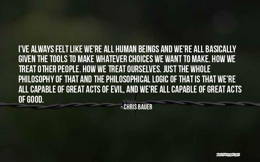 Philosophical People Quotes By Chris Bauer Philosophical People Quotes By Chris Bauer