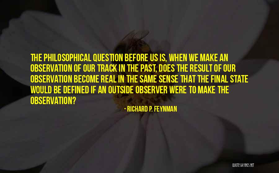 Philosophical Quotes By Richard P. Feynman