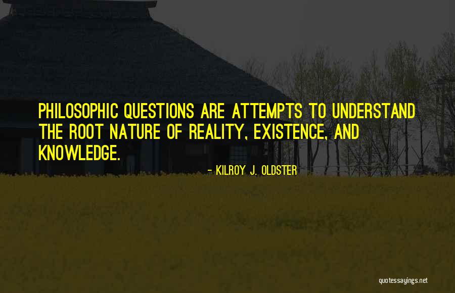 Philosophical Quote Quotes By Kilroy J. Oldster Philosophical Quote Quotes By Kilroy J. Oldster