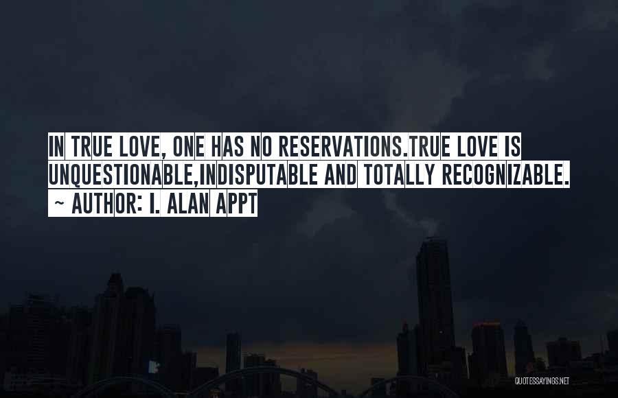 Philosophical True Love Quotes By I. Alan Appt