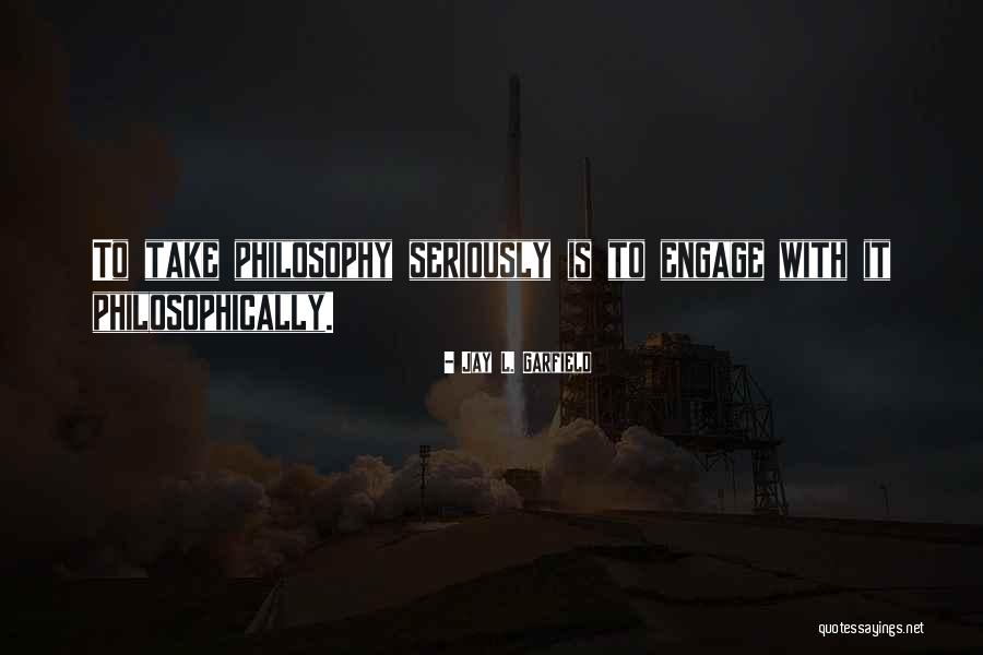 Philosophically Quotes By Jay L. Garfield Philosophically Quotes By Jay L. Garfield