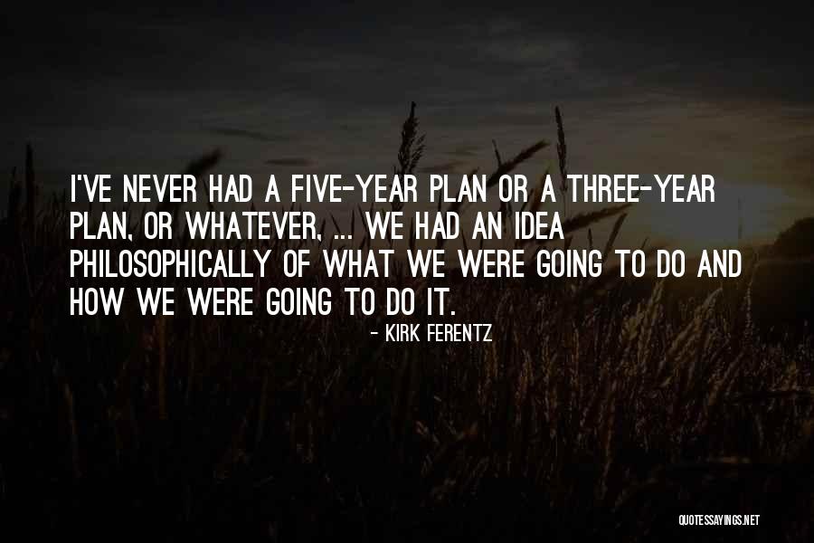Philosophically Quotes By Kirk Ferentz Philosophically Quotes By Kirk Ferentz