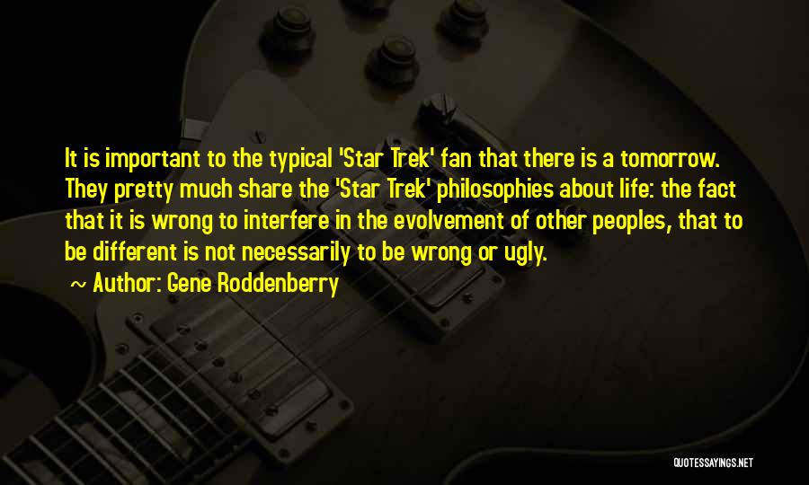 Philosophies Of Life Quotes By Gene Roddenberry