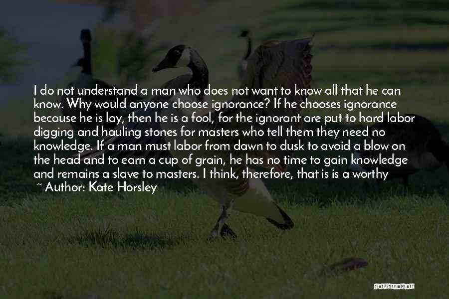 Philosophies Of Life Quotes By Kate Horsley