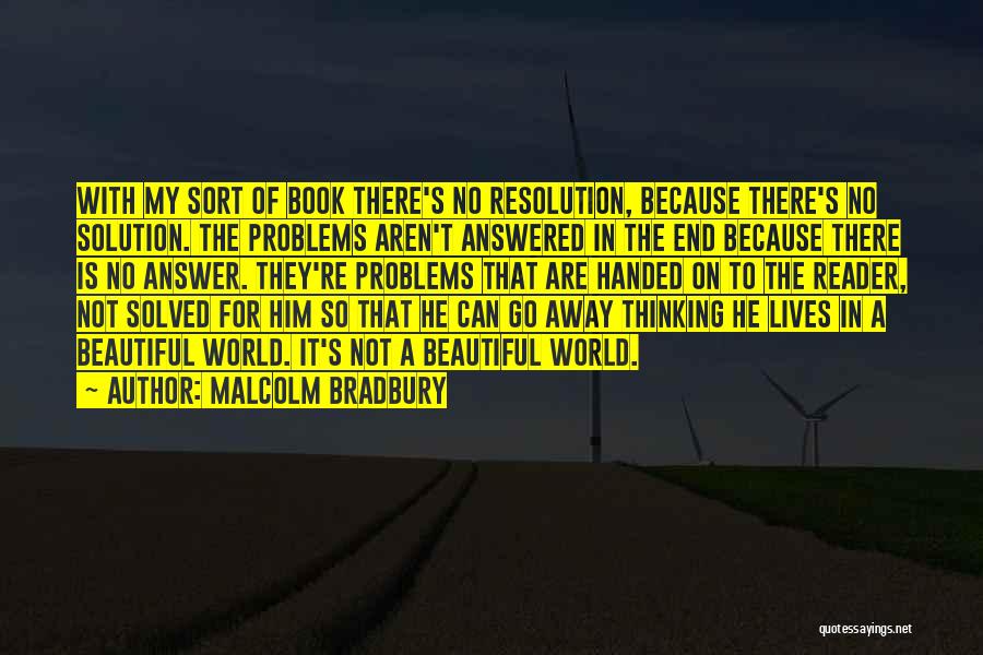 Philosophies Of Life Quotes By Malcolm Bradbury