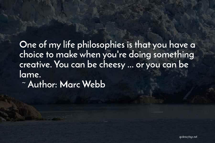 Philosophies Of Life Quotes By Marc Webb