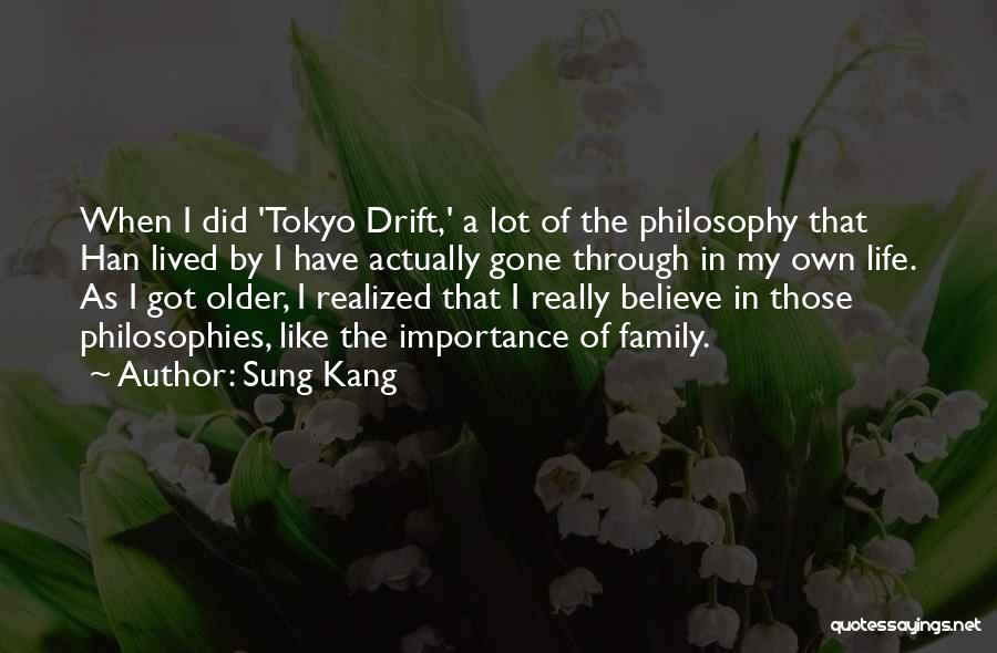 Philosophies Of Life Quotes By Sung Kang