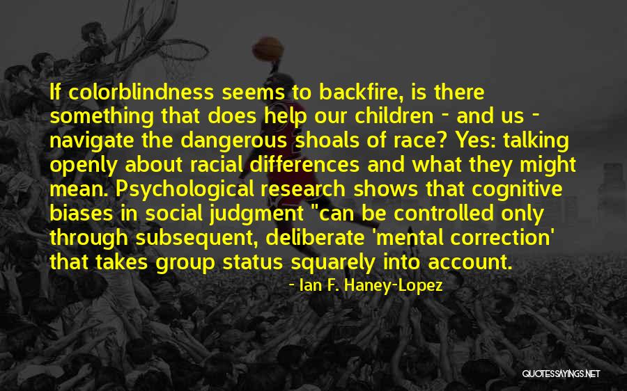 Philosophischer Lehrsatz Quotes By Ian F. Haney-Lopez Philosophischer Lehrsatz Quotes By Ian F. Haney-Lopez