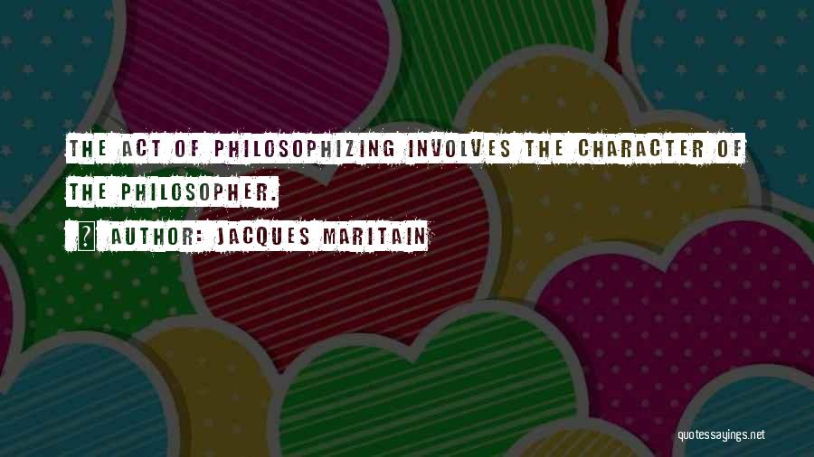 Philosophizing Quotes By Jacques Maritain
