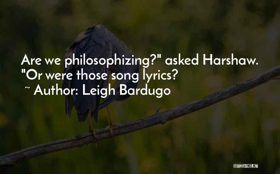 Philosophizing Quotes By Leigh Bardugo