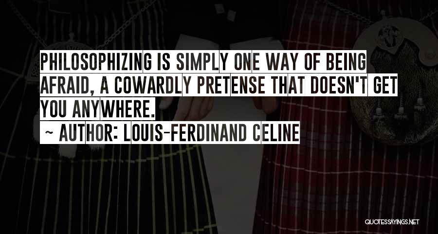 Philosophizing Quotes By Louis-Ferdinand Celine