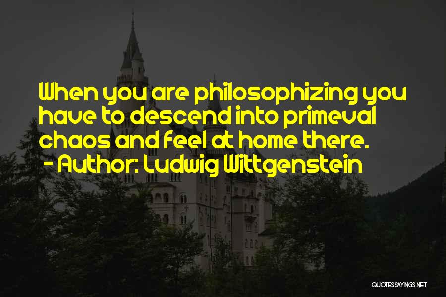 Philosophizing Quotes By Ludwig Wittgenstein