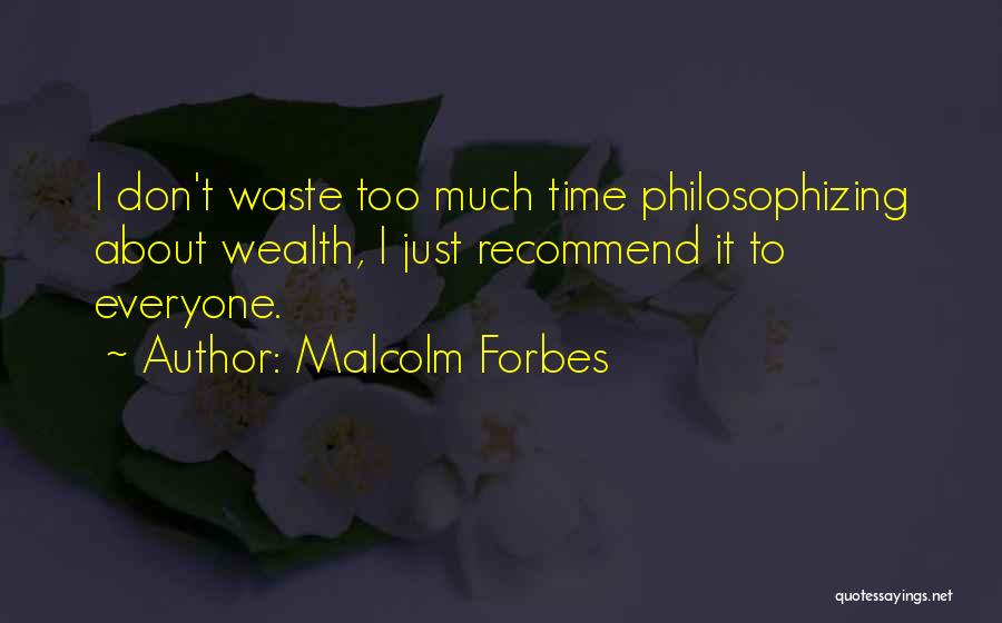 Philosophizing Quotes By Malcolm Forbes