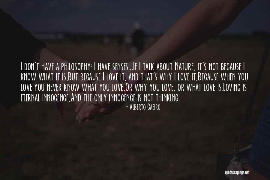 Philosophy About Nature Quotes By Alberto Caeiro