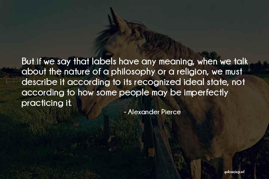 Philosophy About Religion Quotes By Alexander Pierce Philosophy About Religion Quotes By Alexander Pierce