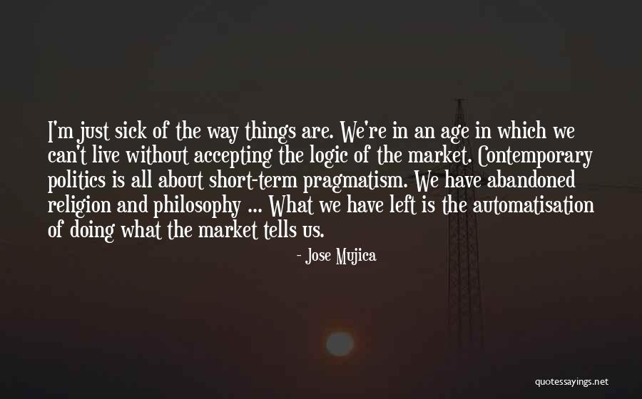 Philosophy About Religion Quotes By Jose Mujica Philosophy About Religion Quotes By Jose Mujica