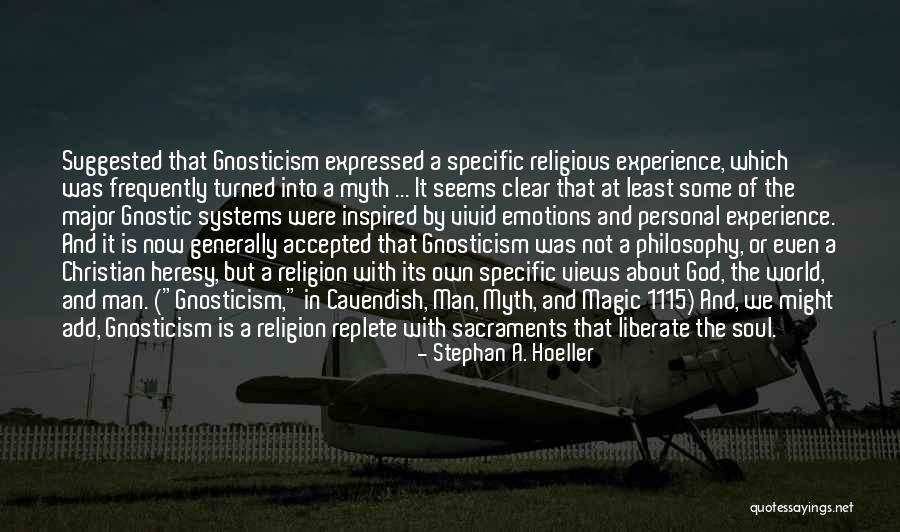 Philosophy About Religion Quotes By Stephan A. Hoeller Philosophy About Religion Quotes By Stephan A. Hoeller
