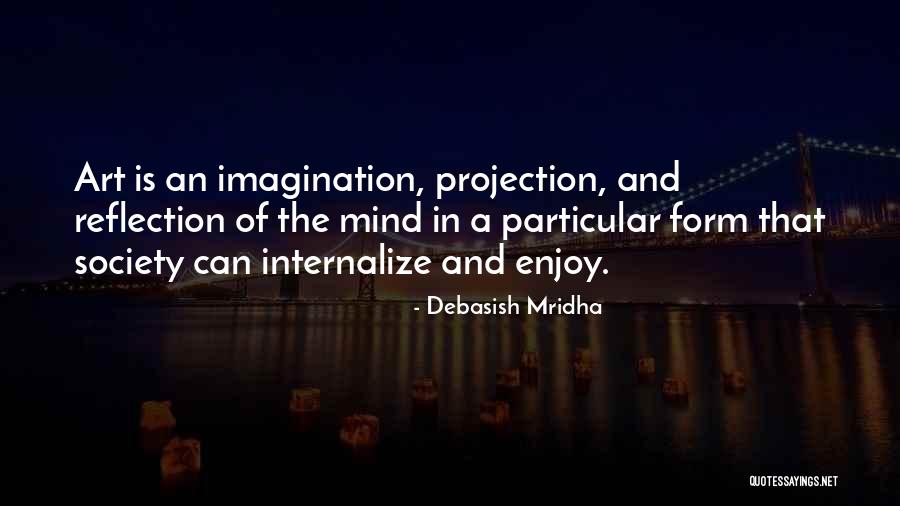 Philosophy And Art Quotes By Debasish Mridha