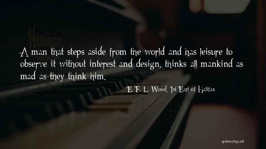 Philosophy And Art Quotes By E. F. L. Wood, 1st Earl Of Halifax