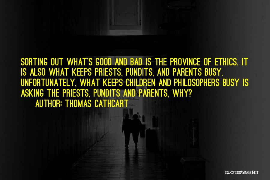 Philosophy And Ethics Quotes By Thomas Cathcart