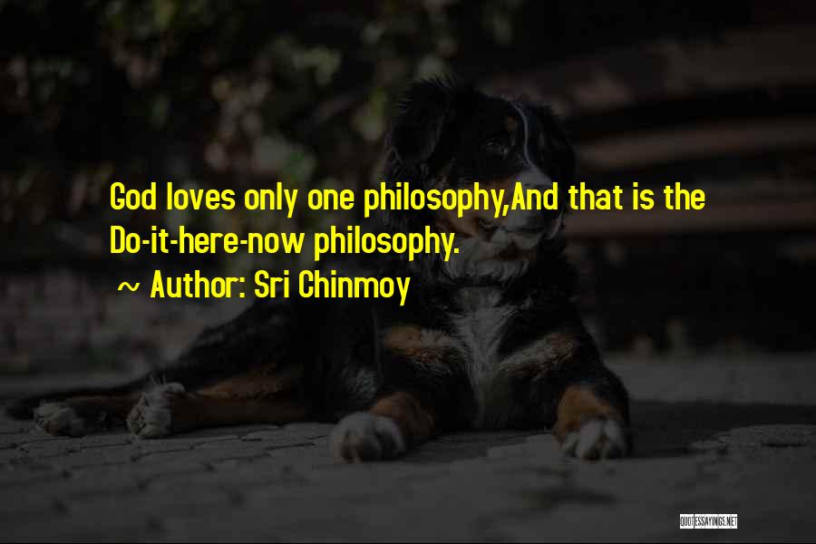 Philosophy And God Quotes By Sri Chinmoy