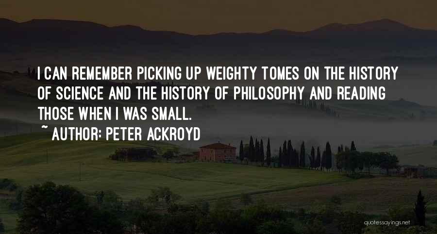 Philosophy And History Quotes By Peter Ackroyd