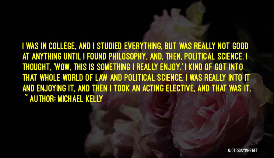 Philosophy And Law Quotes By Michael Kelly
