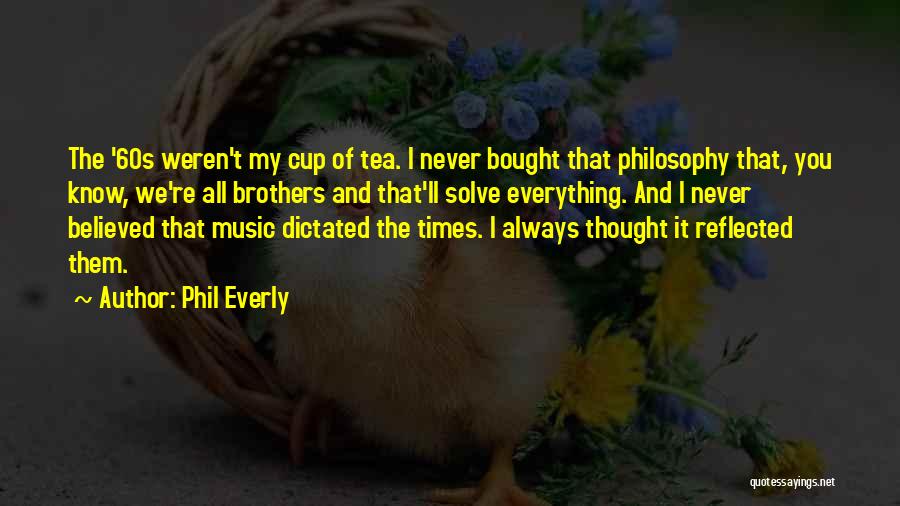 Philosophy And Music Quotes By Phil Everly