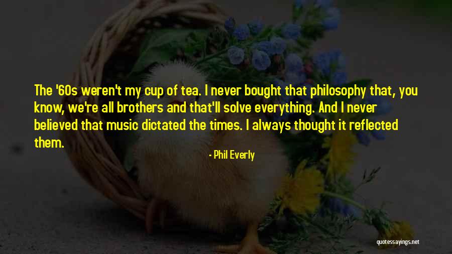 Philosophy And Music Quotes By Phil Everly