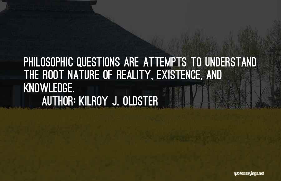 Philosophy And Reality Quotes By Kilroy J. Oldster